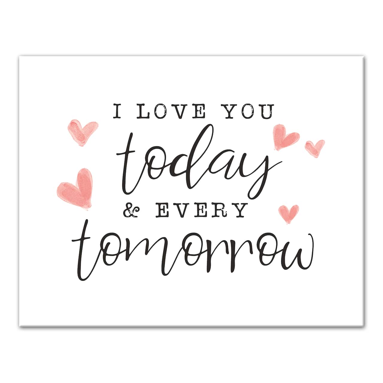 Today And Every Tomorrow 11" x 14" Canvas Wall Art